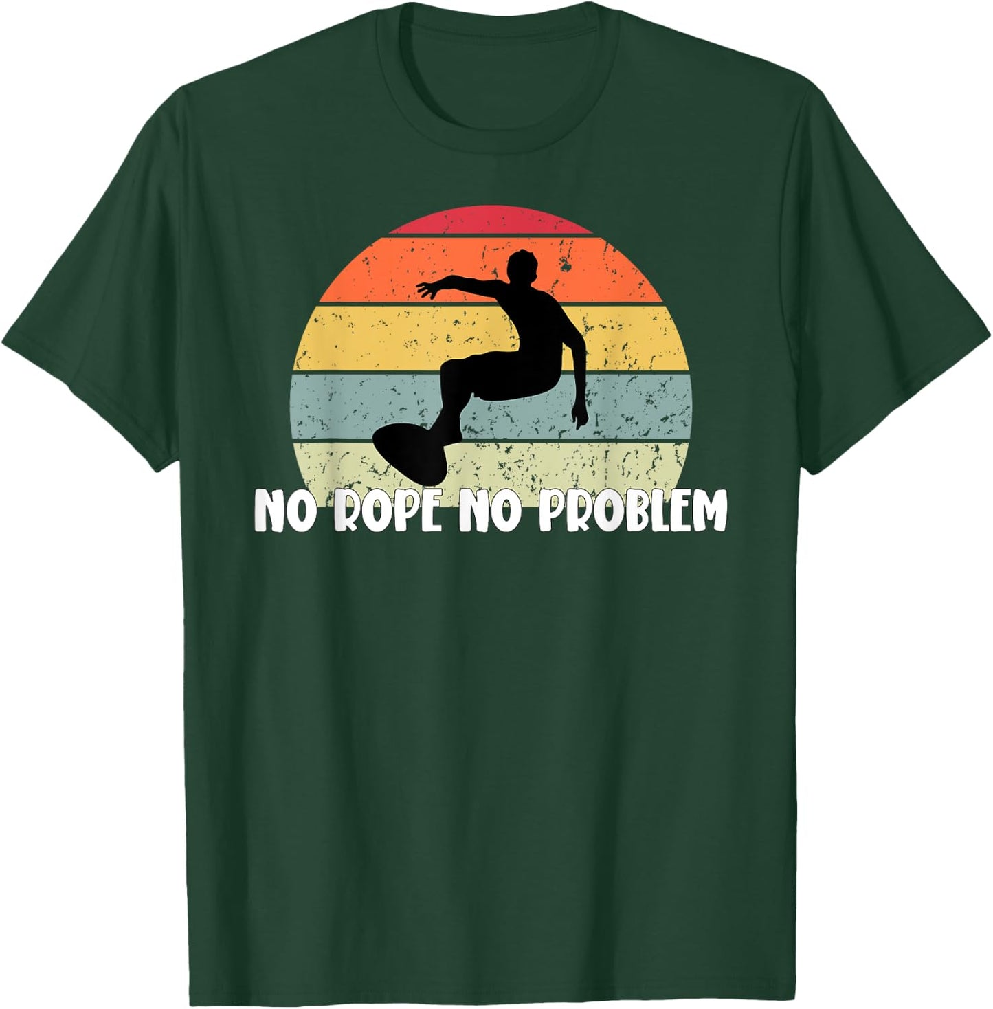 Wakeboard No Rope No Problem Wake Board Apparel T-Shirt - T-Shirt | Forest