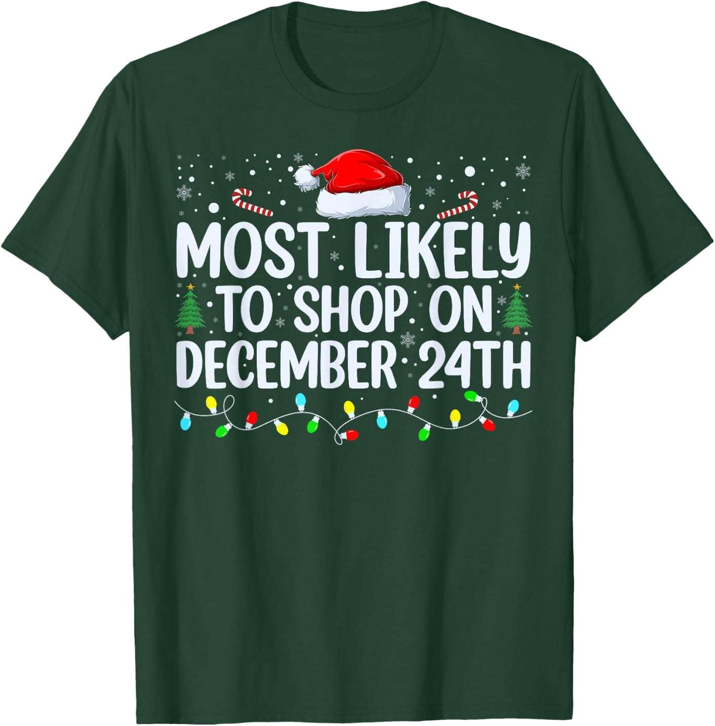 Most Likely To Shop On December 24th Funny Family Christmas T-Shirt - T-Shirt | Forest