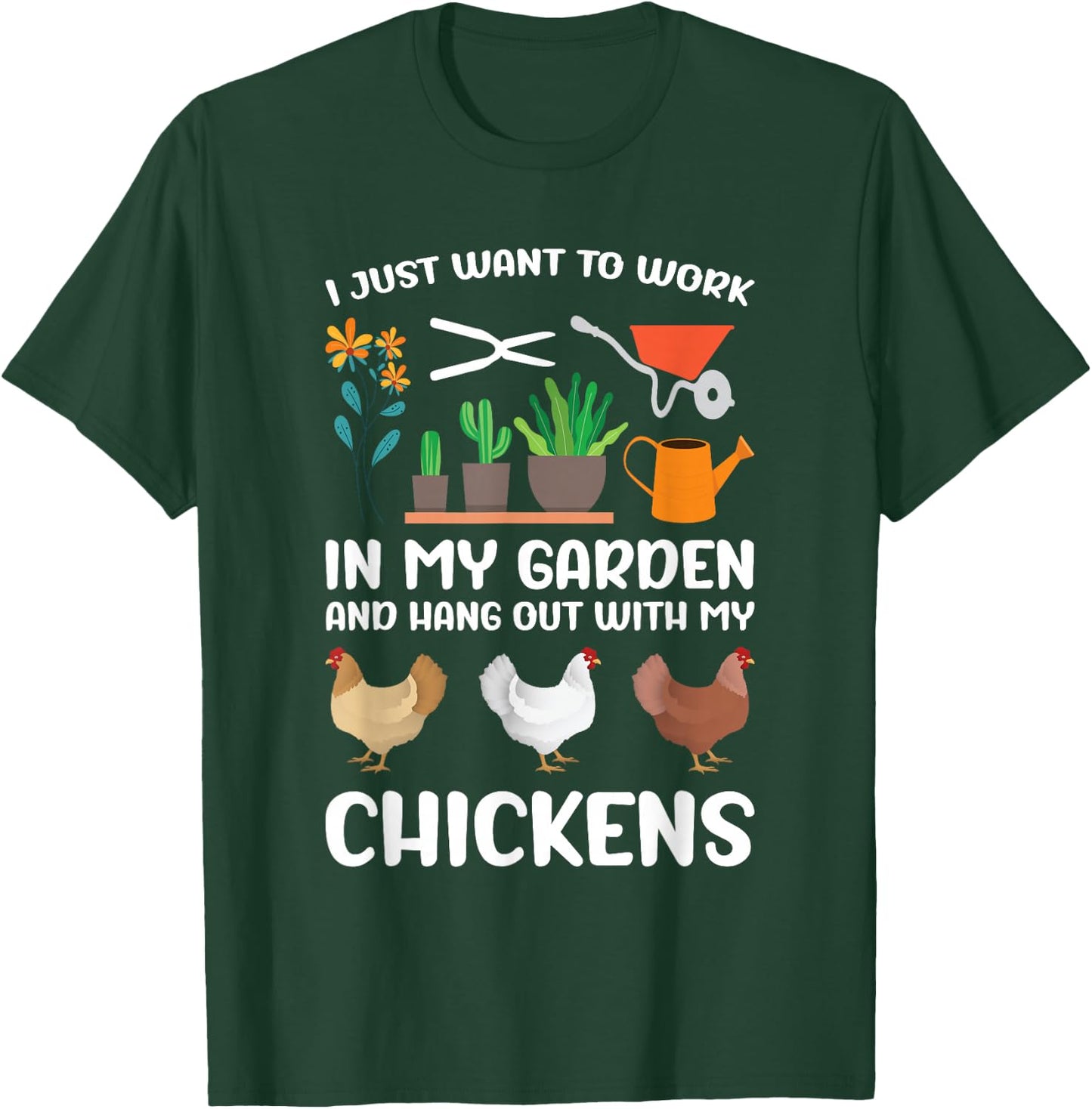 I Just Want to Work in My Garden and Hang Out My Chickens T-Shirt - T-Shirt | Forest
