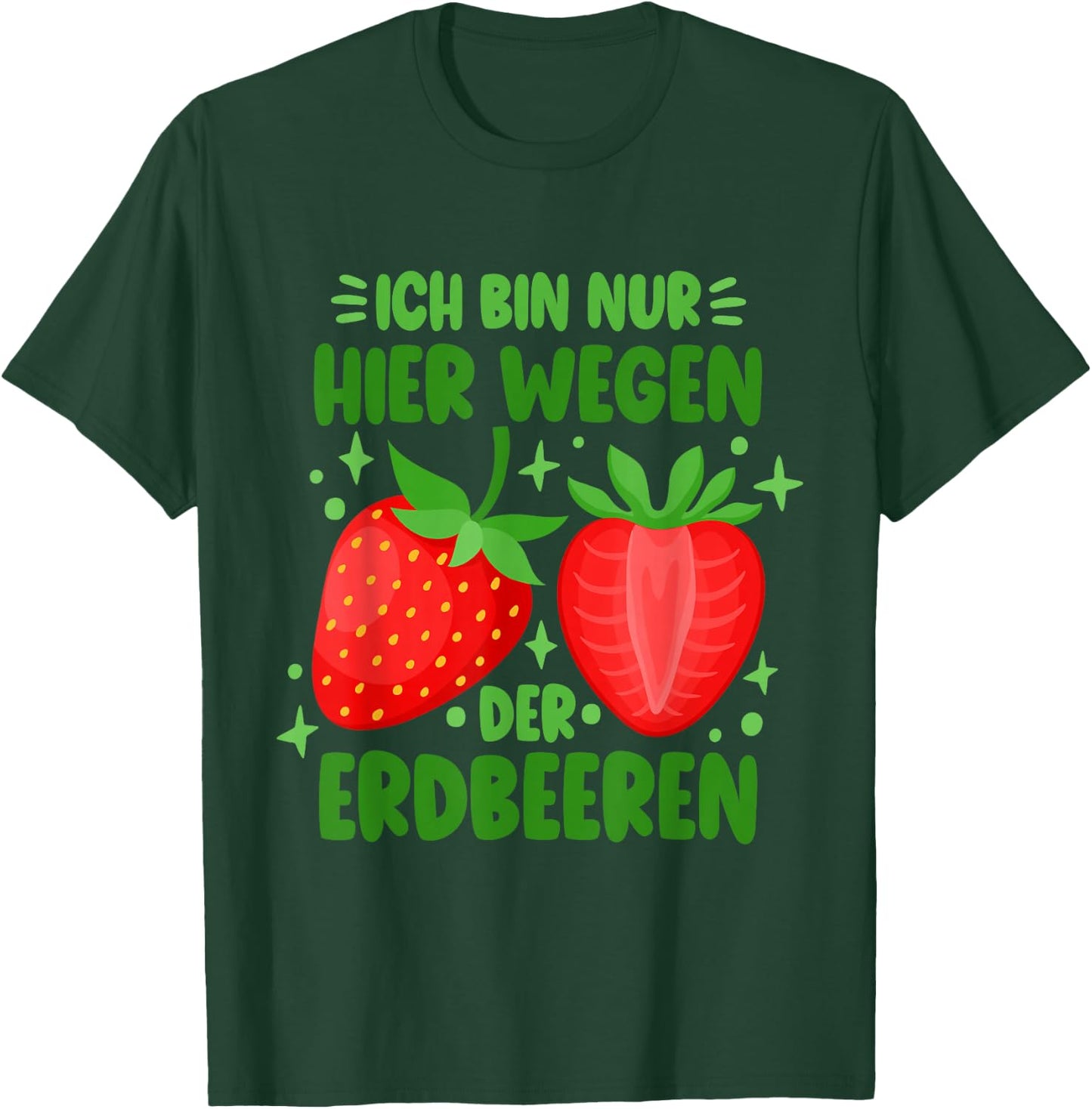 Funny Strawberry Only Here Because Of The Strawberries , black T-Shirt - T-Shirt | Forest