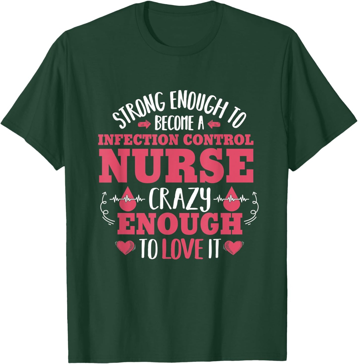 Strong Enough Infection Control Nurse Nursing Novelty T-Shirt - T-Shirt | Forest