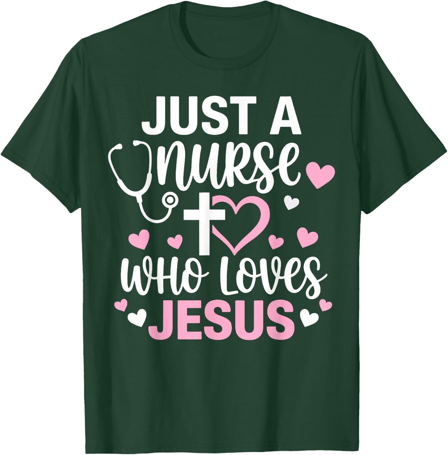 Just A Nurse Who Loves Jesus Christian Faith T-Shirt - T-Shirt | Forest