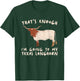 That's Enough I'm Going - Farmer Breeder Texas Longhorn T-Shirt - T-Shirt | Forest