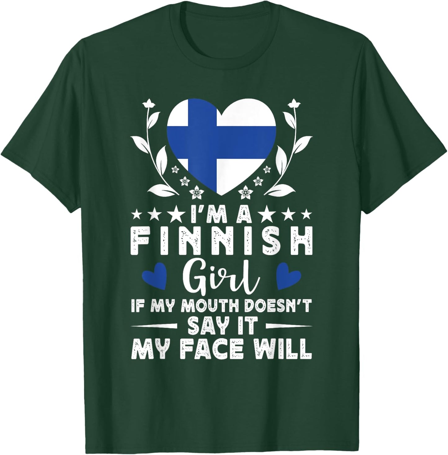 I'm a Finnish Girl Finnish Face Finland Flag T-Shirt - T-Shirt | Forest