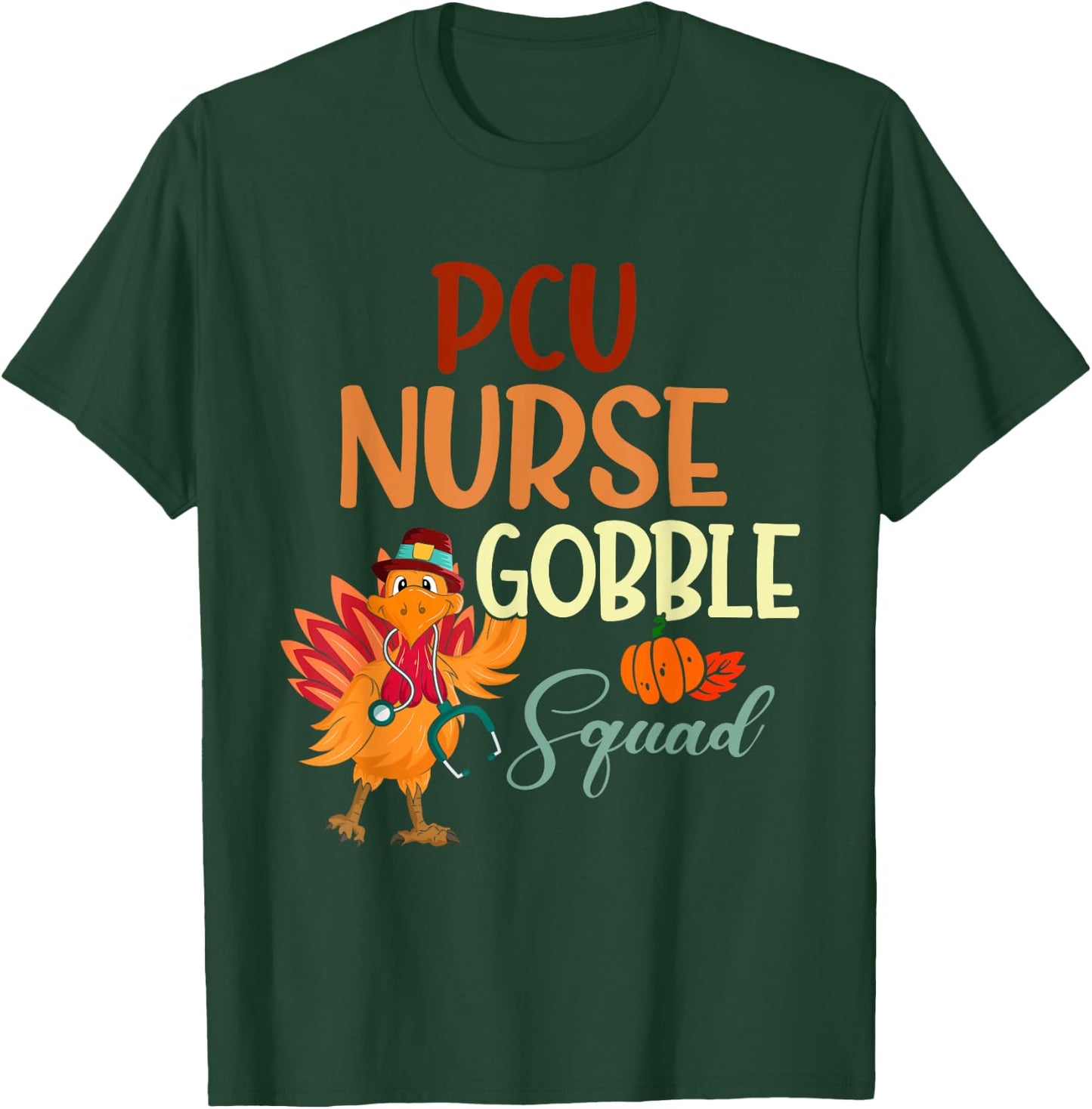 PCU Nurse Gobble Squad Turkey Thanksgiving Day Autumn Fall T-Shirt - T-Shirt | Forest