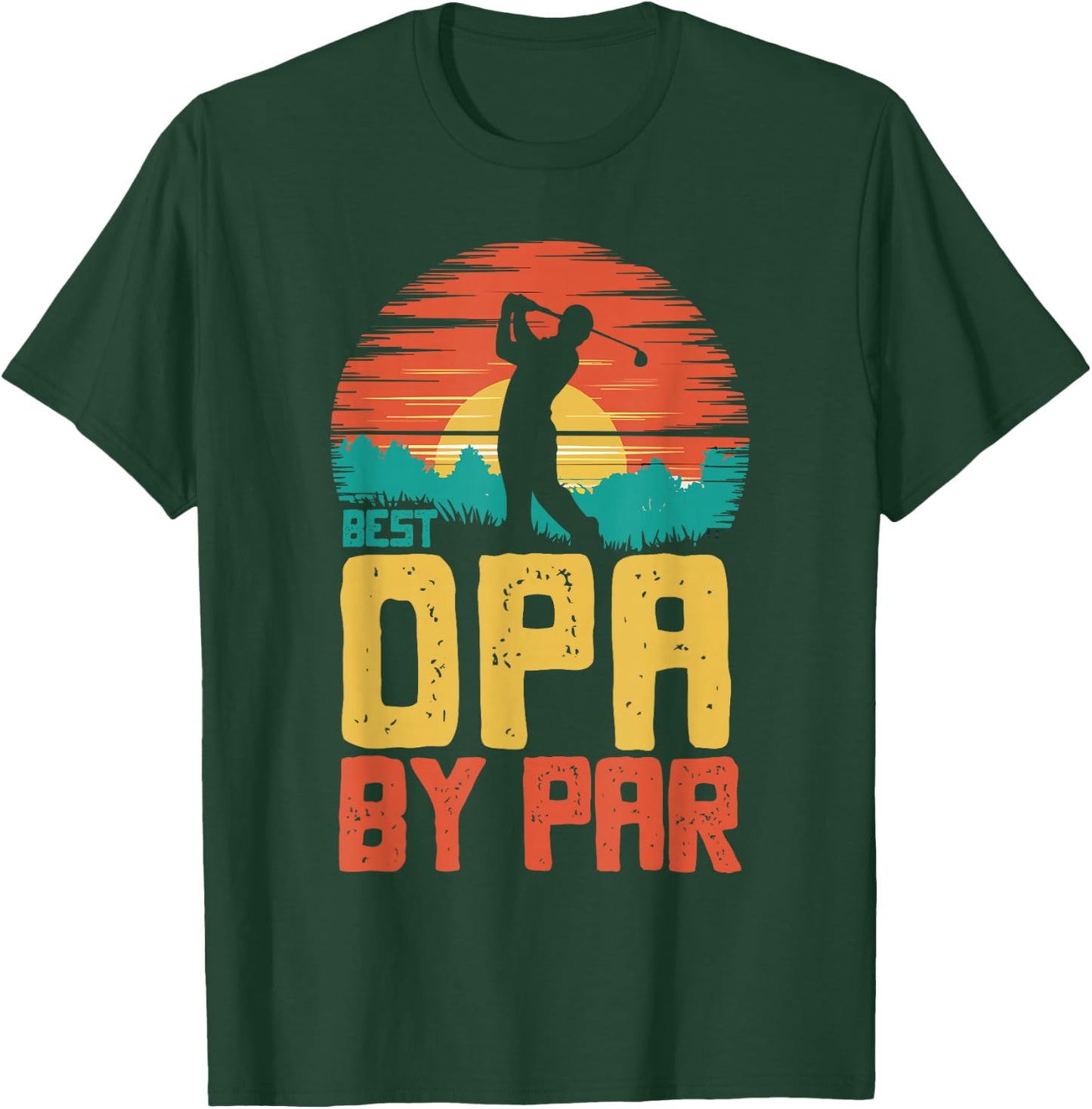 Best Opa By Par Golfing Golf Golfer Funny T-Shirt - T-Shirt | Forest