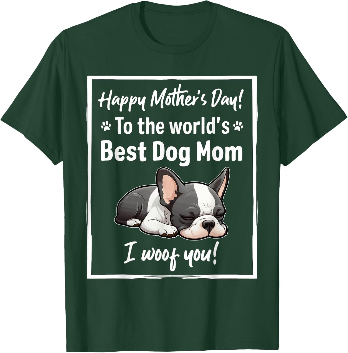 Happy Mother's Day Best Dog Mom I Wooof You Frenchie T-Shirt - T-Shirt | Forest