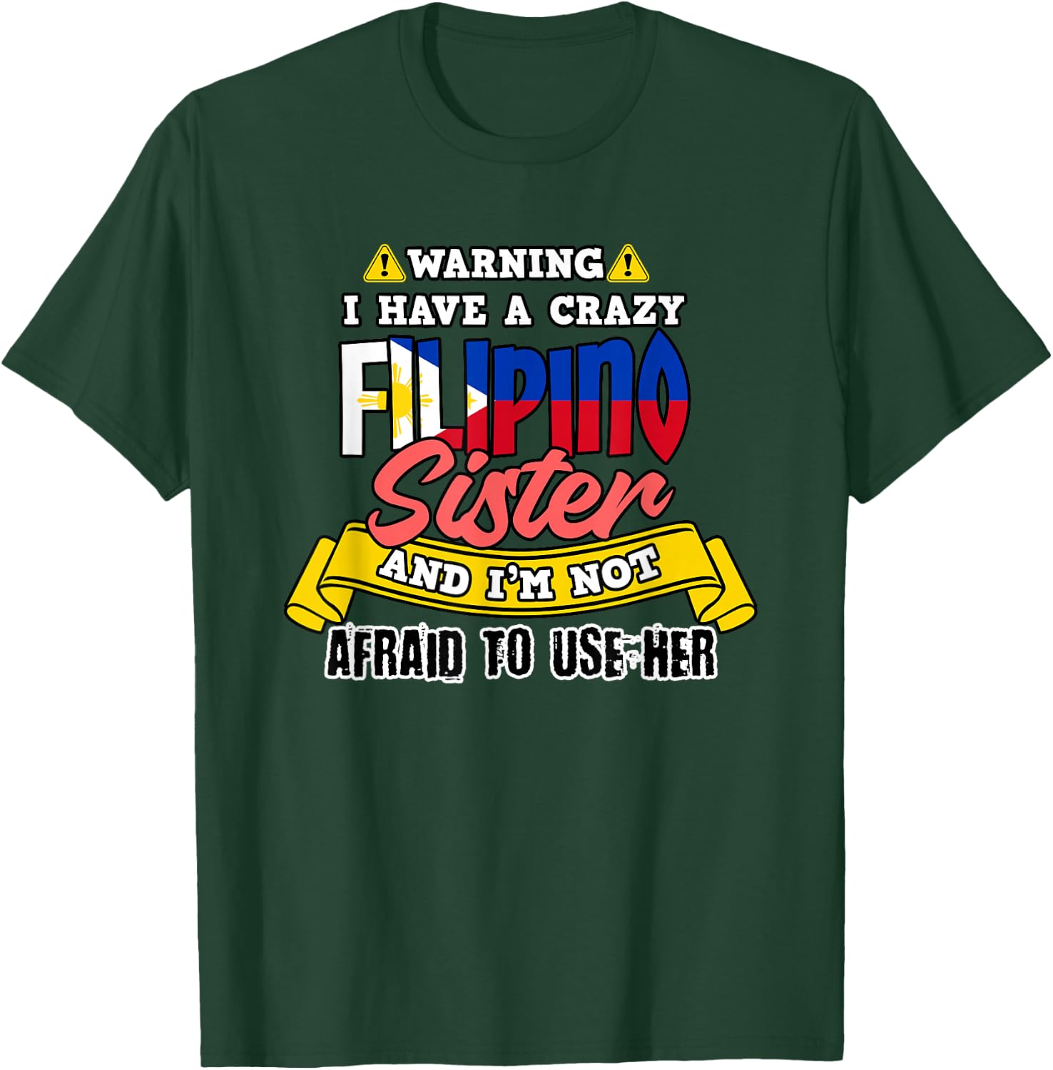 Philippines Not Afraid To Use My Filipino Sister Filipina T-Shirt - T-Shirt | Forest