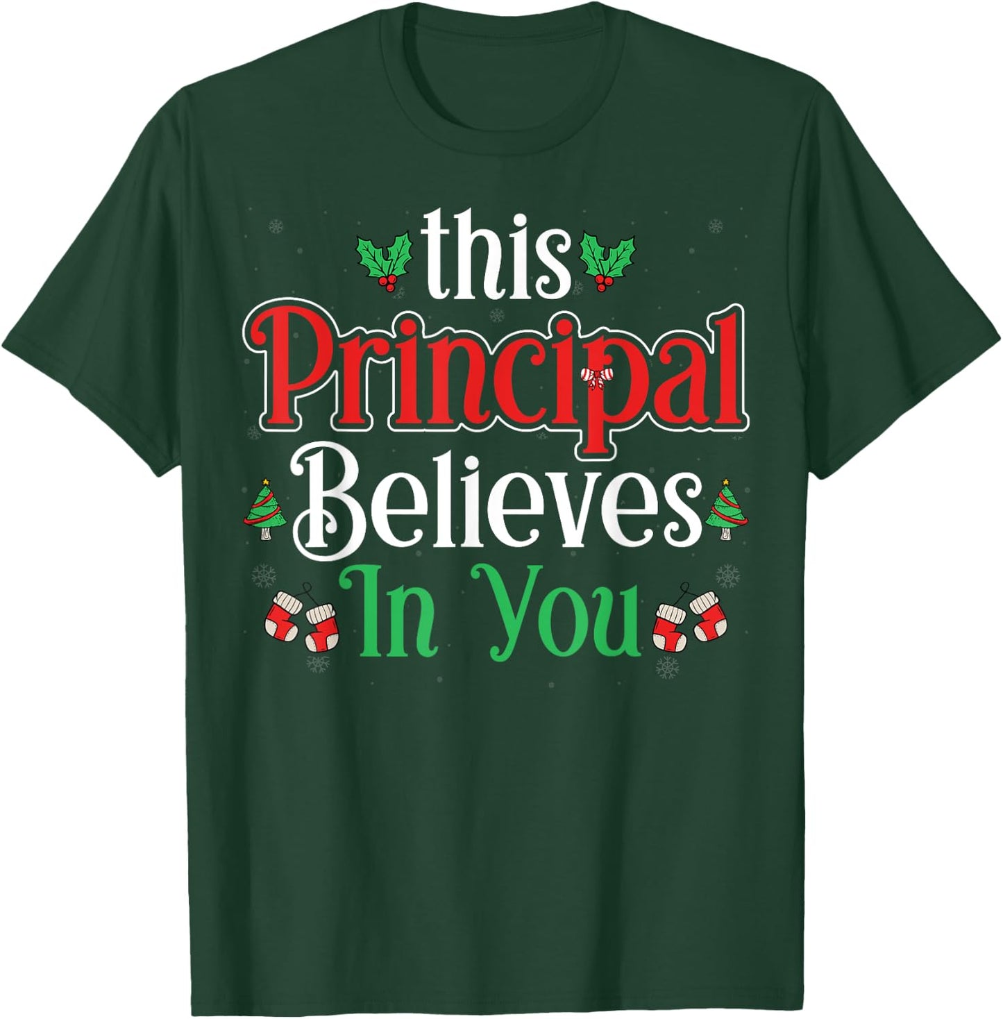 This Principal Believes In You Xmas Holidays Christmas T-Shirt - T-Shirt | Forest