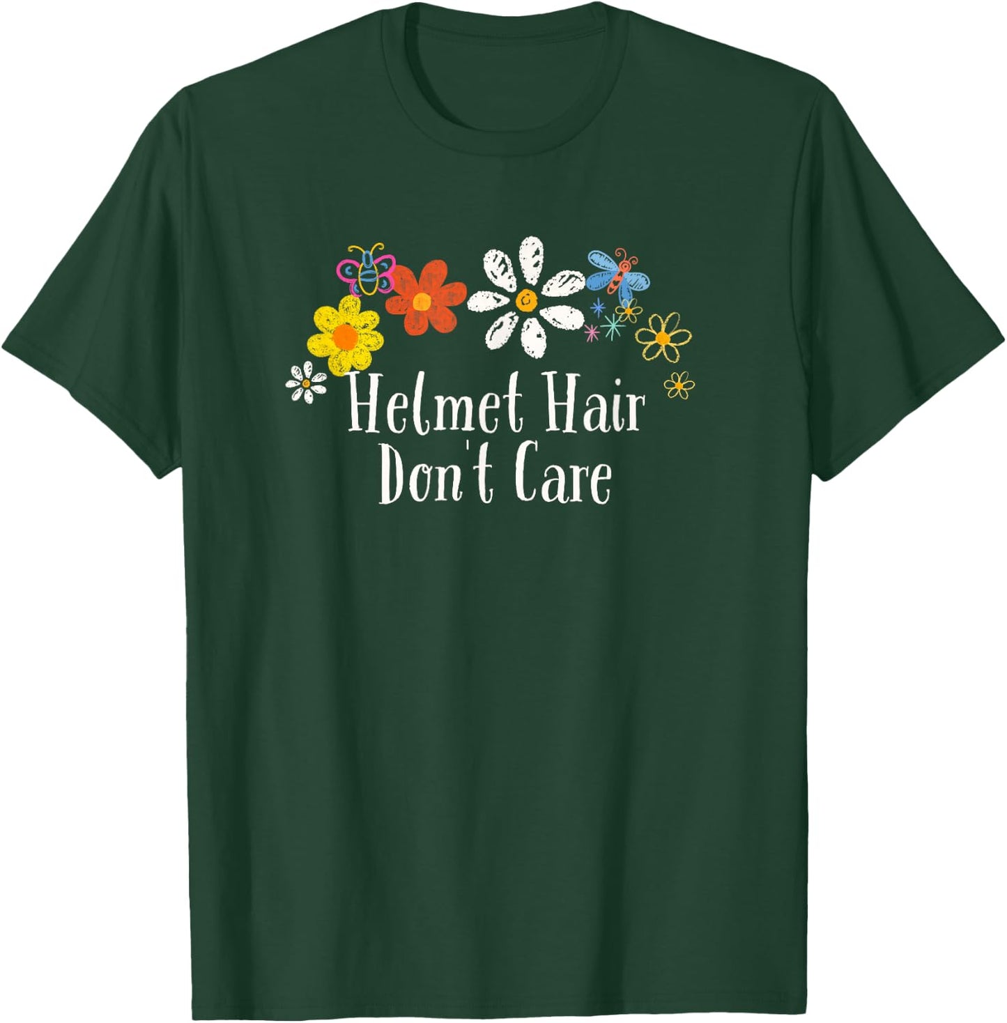 Funny Helmet Hair Don't Care Saying Flowers T-Shirt - T-Shirt | Forest