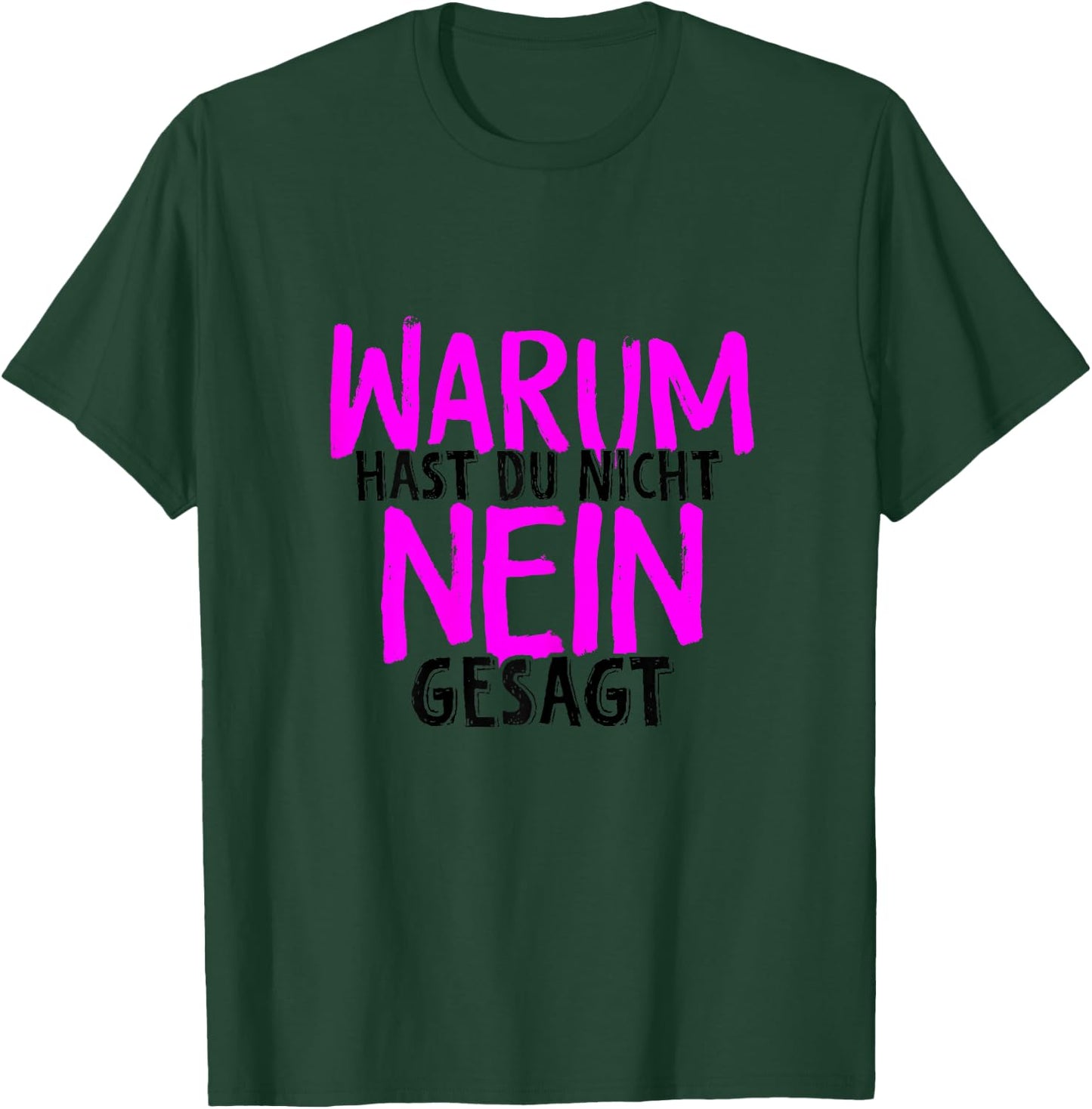 Warum Hast Du Nicht Nein Gesagt - Schlager Fans Antrag JGA T-Shirt - T-Shirt | Forest