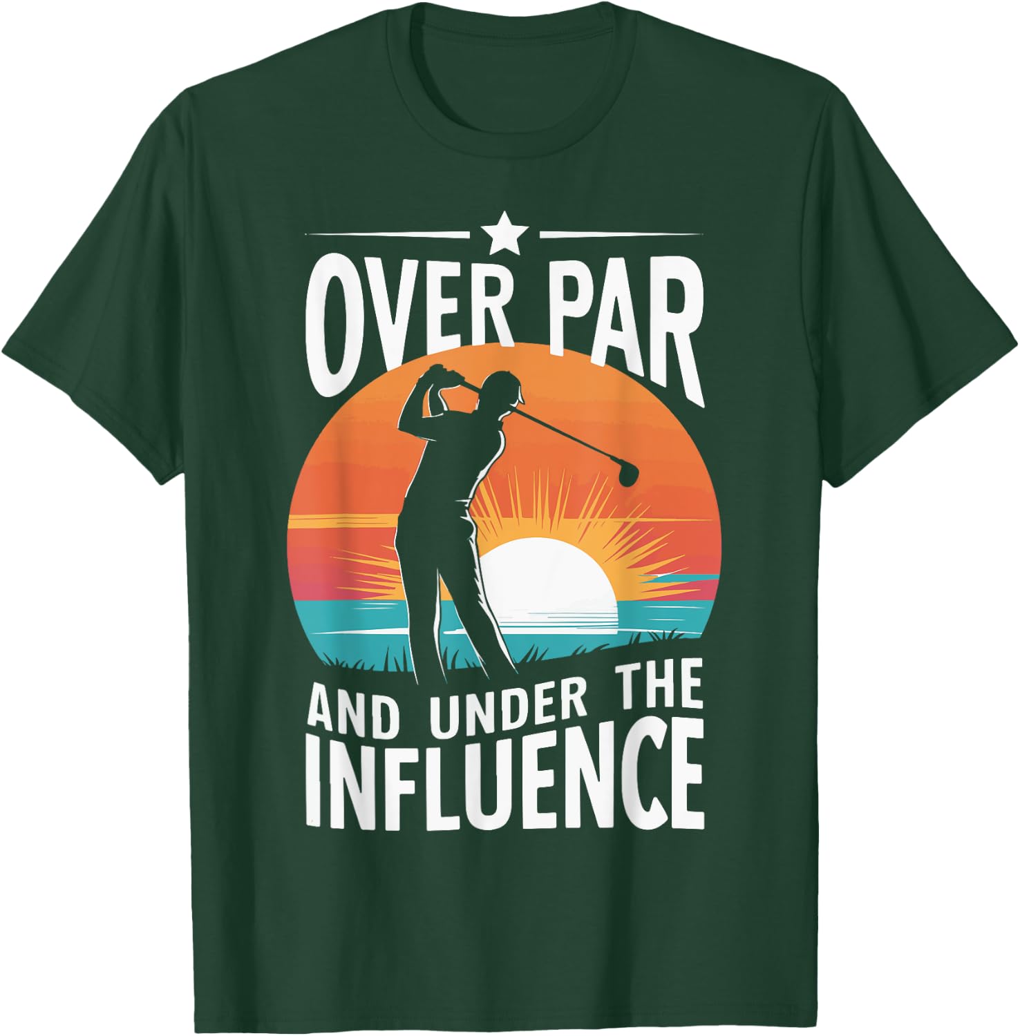 Over Par And Under The Influence Golf T-Shirt - T-Shirt | Forest