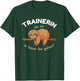 Trainerin ist da - Faultier Schlafen Lustig Fitness T-Shirt - T-Shirt | Forest