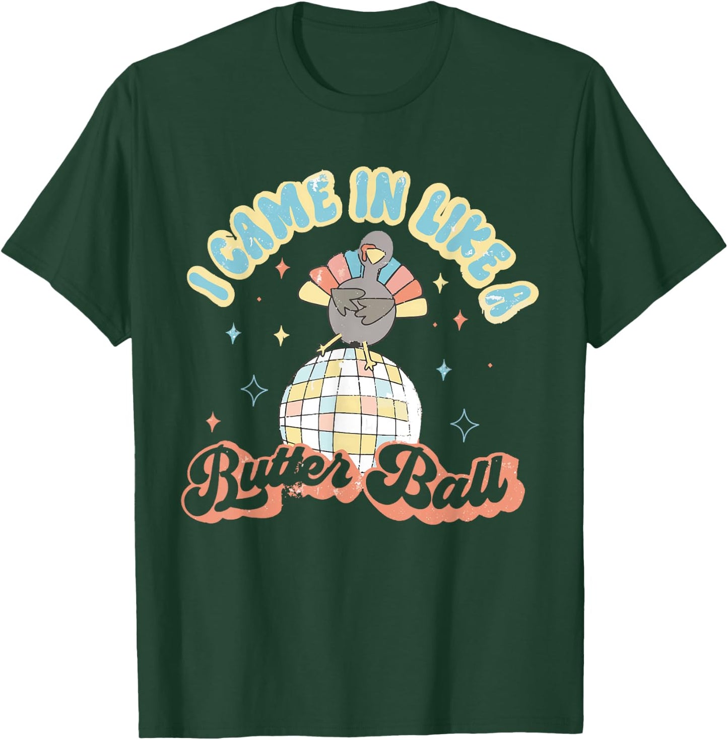 Retro I Came In Like A Butterball Funny Turkey Thanksgiving T-Shirt - T-Shirt | Forest