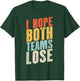 I Just Hope Both Teams Lose | Retro American Football T-Shirt - T-Shirt | Forest