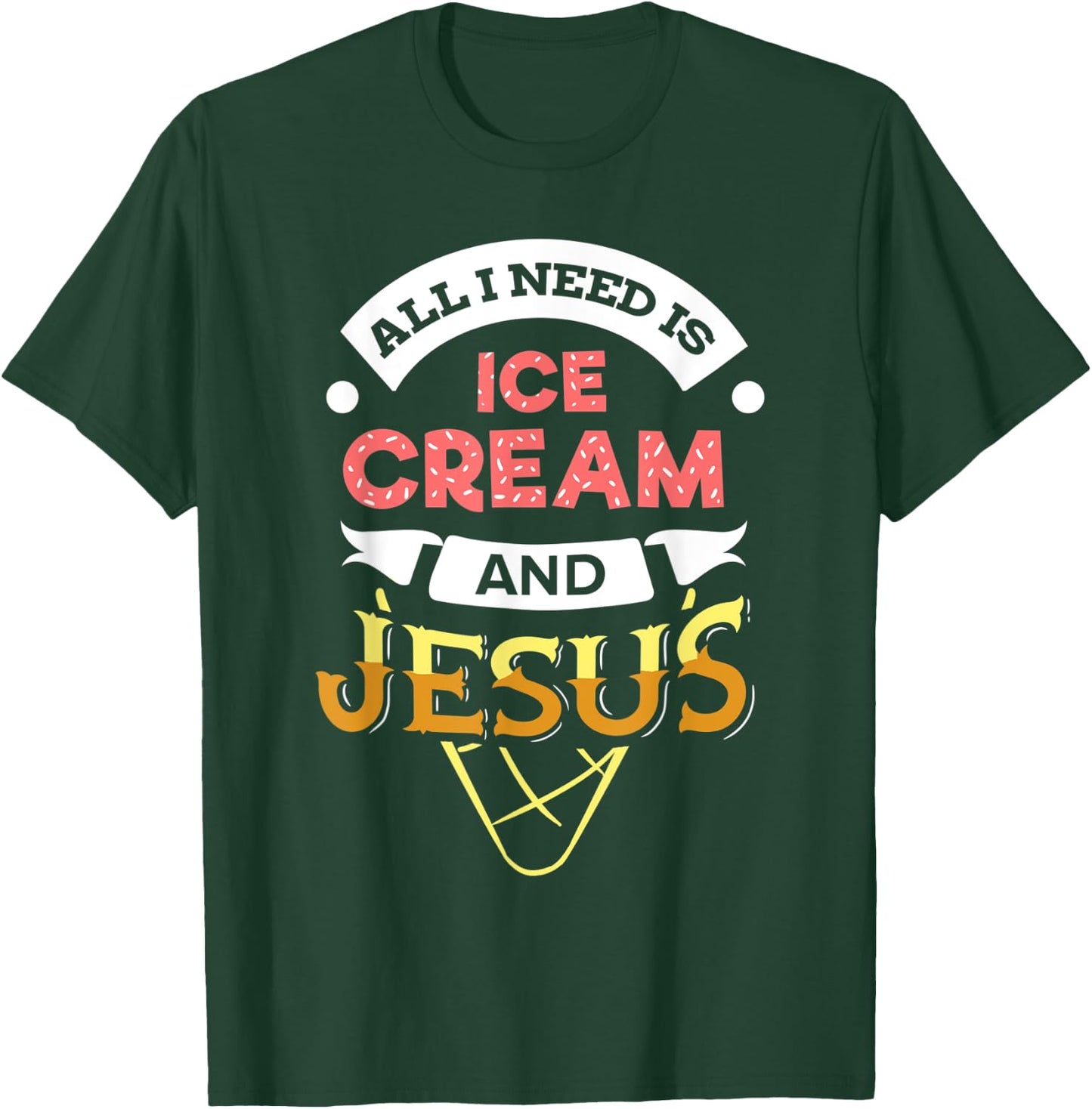 All i need is Ice Cream and Jesus Christan God Baking Women T-Shirt - T-Shirt | Forest