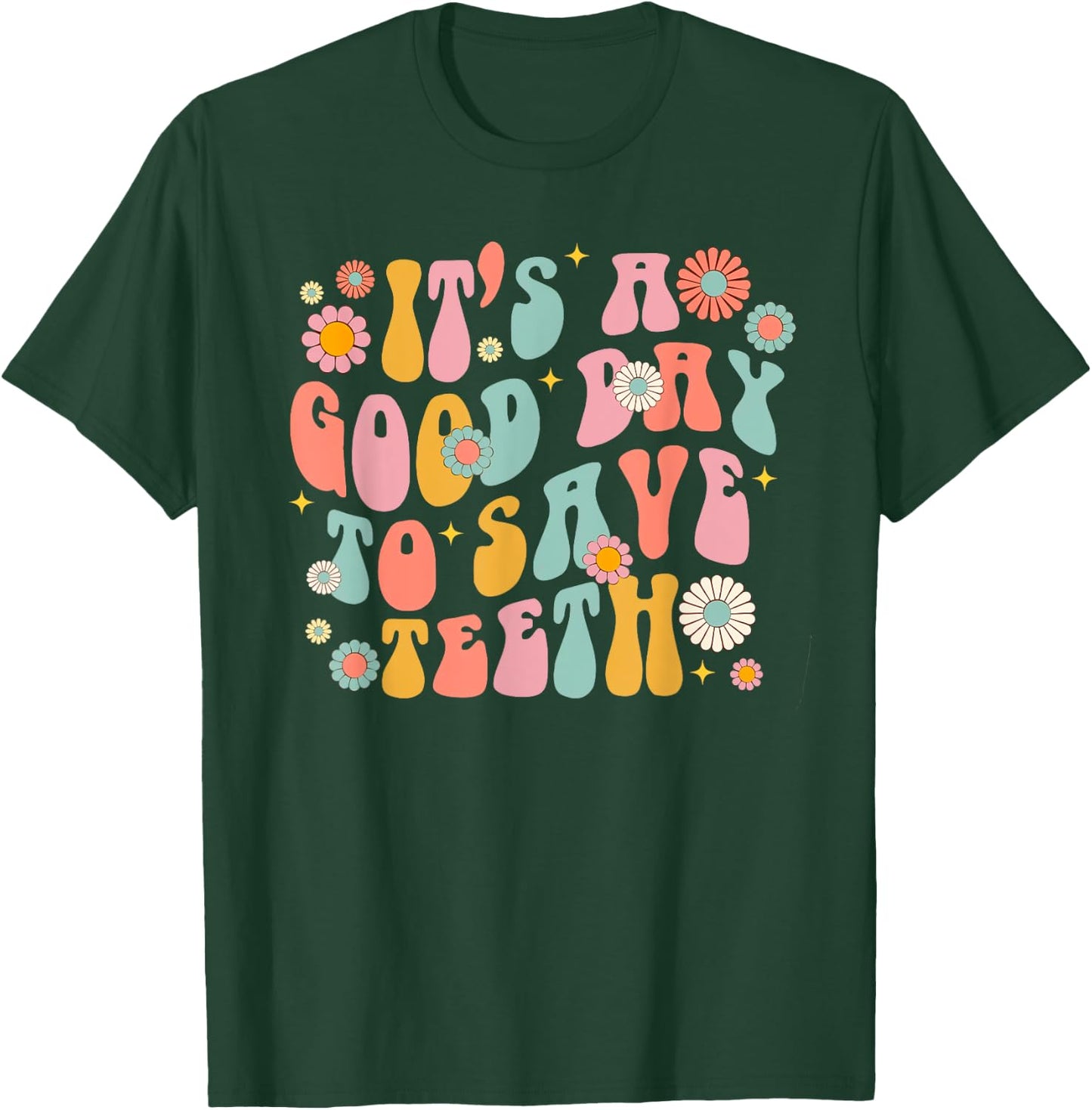Retro It's a Good Day to Save Teeth Dental Dentist Hygienist T-Shirt - T-Shirt | Forest