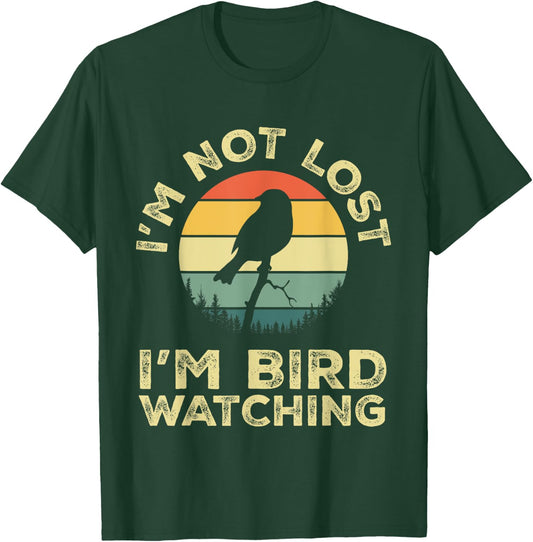 I'm Not Lost I'm Bird Watching Birdwatching Birds Lover Gift T-Shirt - T-Shirt | Forest