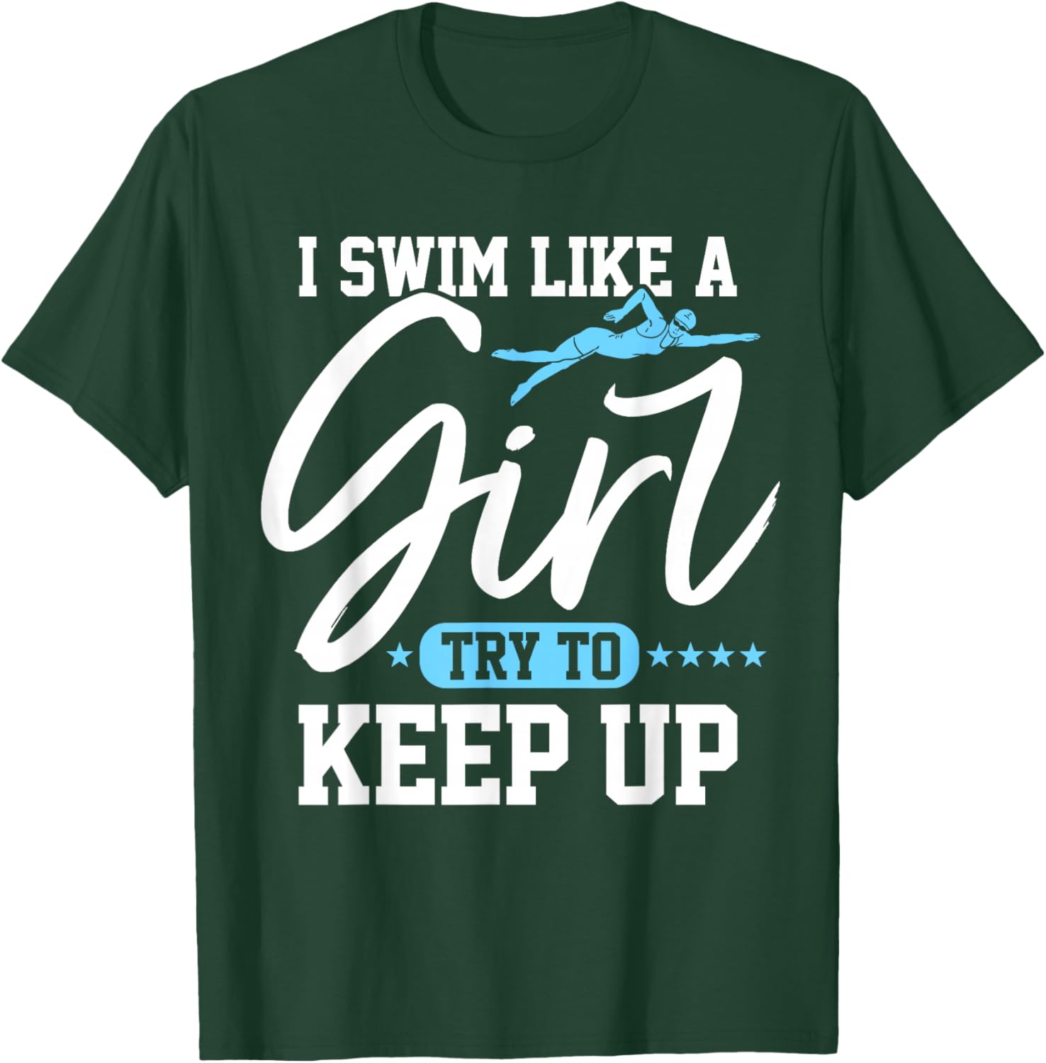 Girl Swimming Women Swim Female Swimmer T-Shirt - T-Shirt | Forest
