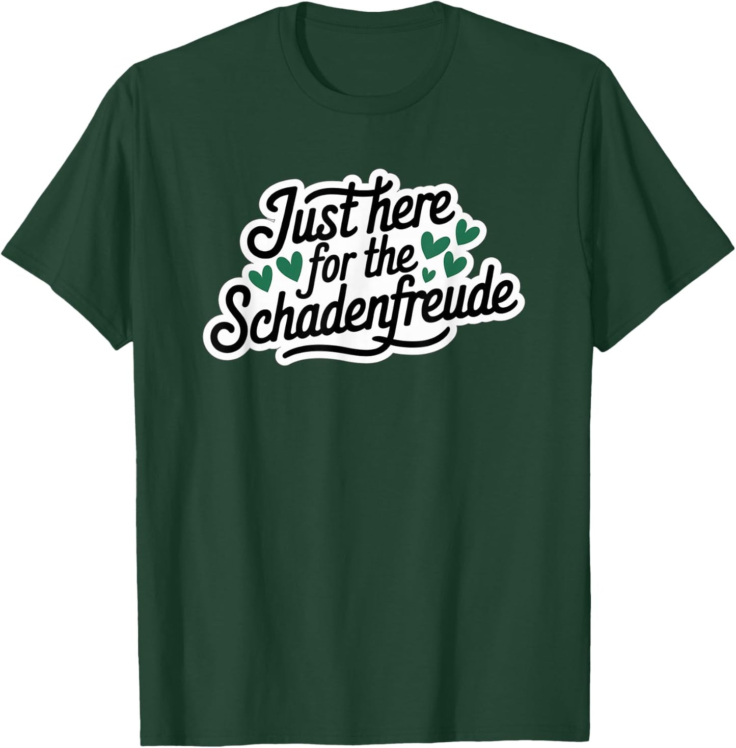 Just Here for the Schadenfreude German Joke T-Shirt - T-Shirt | Forest