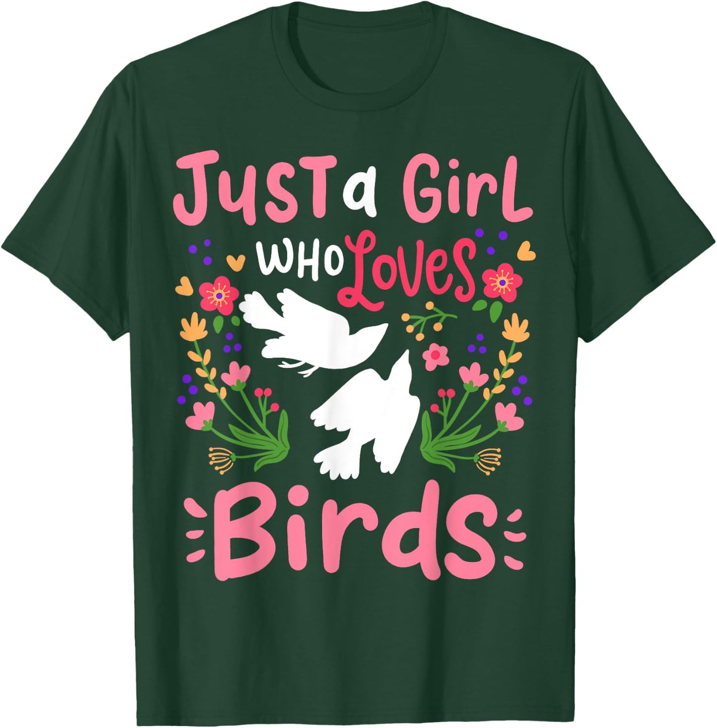 Just A Girl Who Loves Birds Gift T-Shirt - T-Shirt | Forest