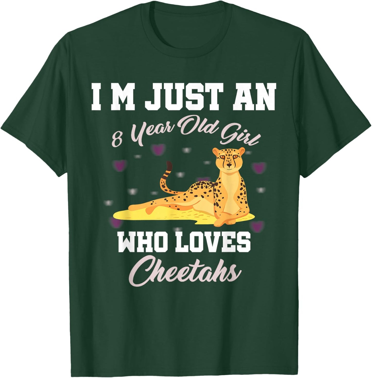 I'm Just 8 Year Old Girl Who Loves Cheetahs Birthday Girl T-Shirt - T-Shirt | Forest
