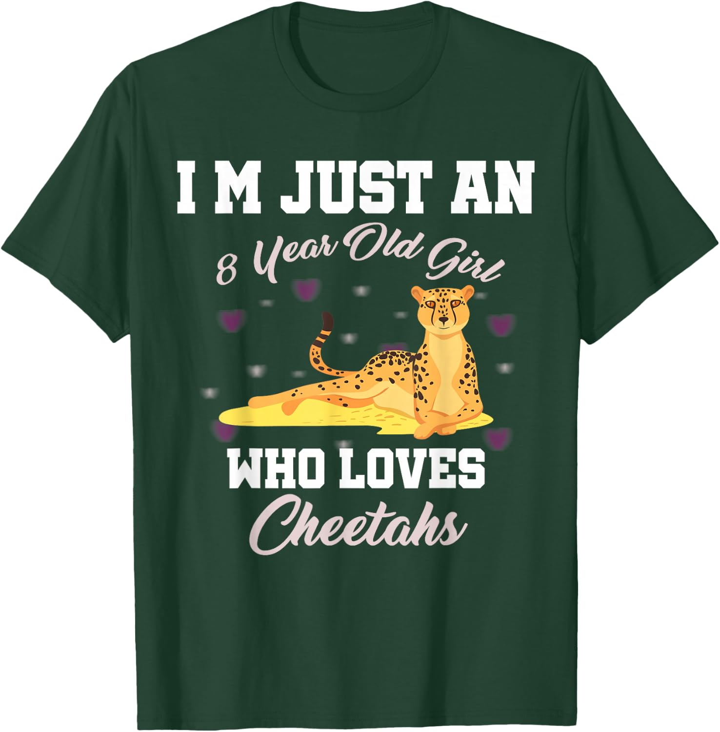 I'm Just 8 Year Old Girl Who Loves Cheetahs Birthday Girl T-Shirt - T-Shirt | Forest