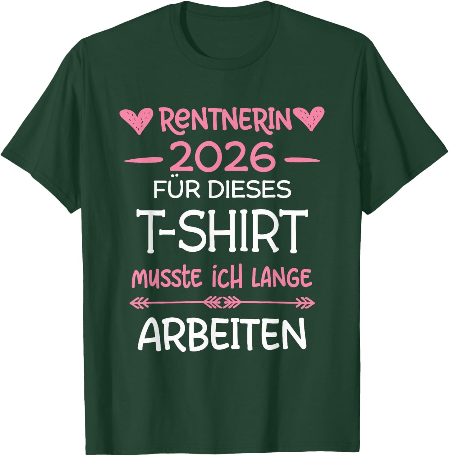 Rentnerin 2026 Rente Für Dieses Musste Ich Lange Arbeiten T-Shirt - T-Shirt | Forest