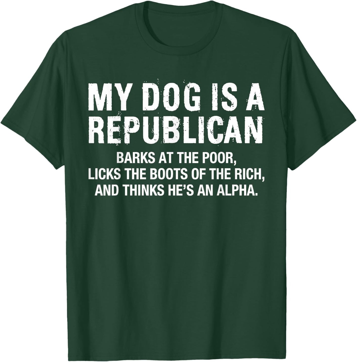 My Dog is A Republican Funny Political Dog Sarcastic Saying T-Shirt - T-Shirt | Forest