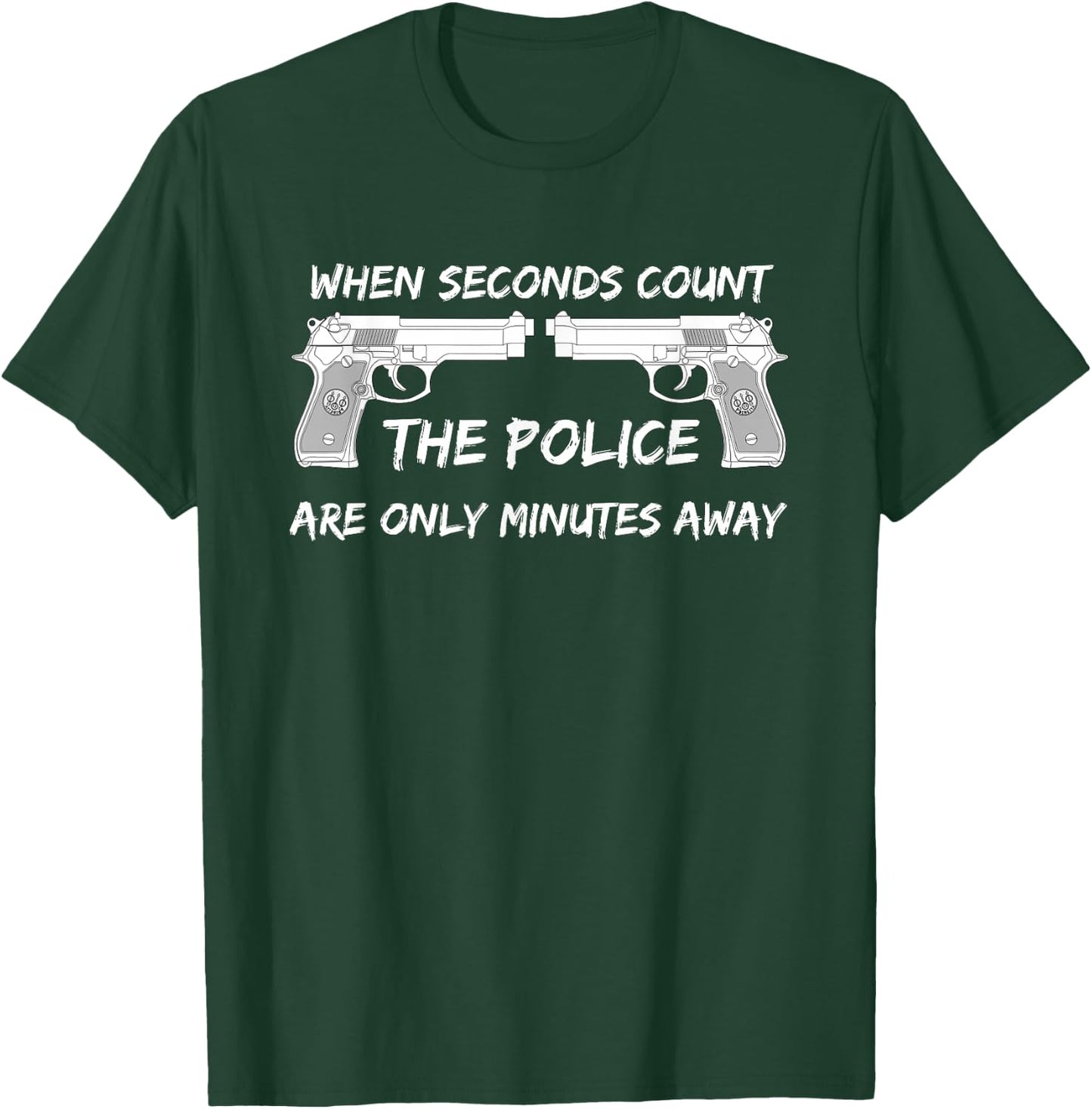 When seconds count. The police are only minutes away. T-Shirt - T-Shirt | Forest