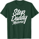 Step Daddy Material T-Shirt - T-Shirt | Forest