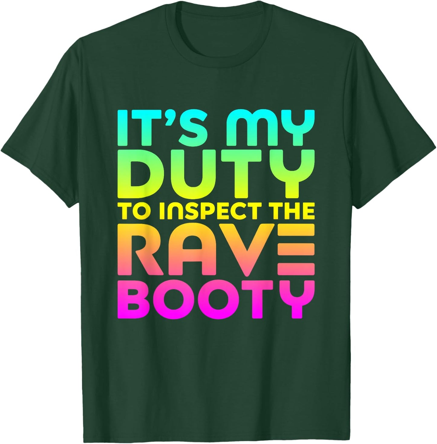 Rave Booty Quote Funny EDM Music Festival Outfit T-Shirt - T-Shirt | Forest