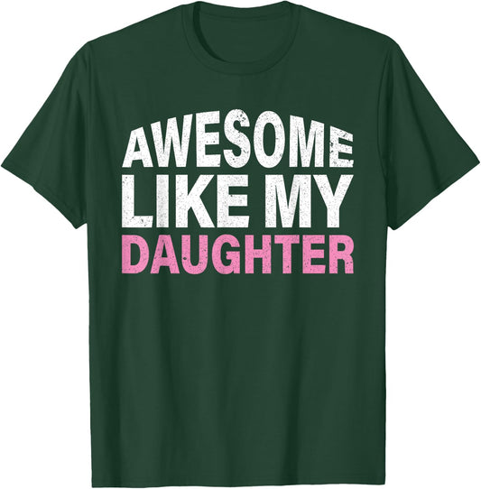 Funny Father's Day Gift Awesome Like My Daughter T-Shirt - T-Shirt | Forest