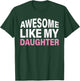 Funny Father's Day Gift Awesome Like My Daughter T-Shirt - T-Shirt | Forest