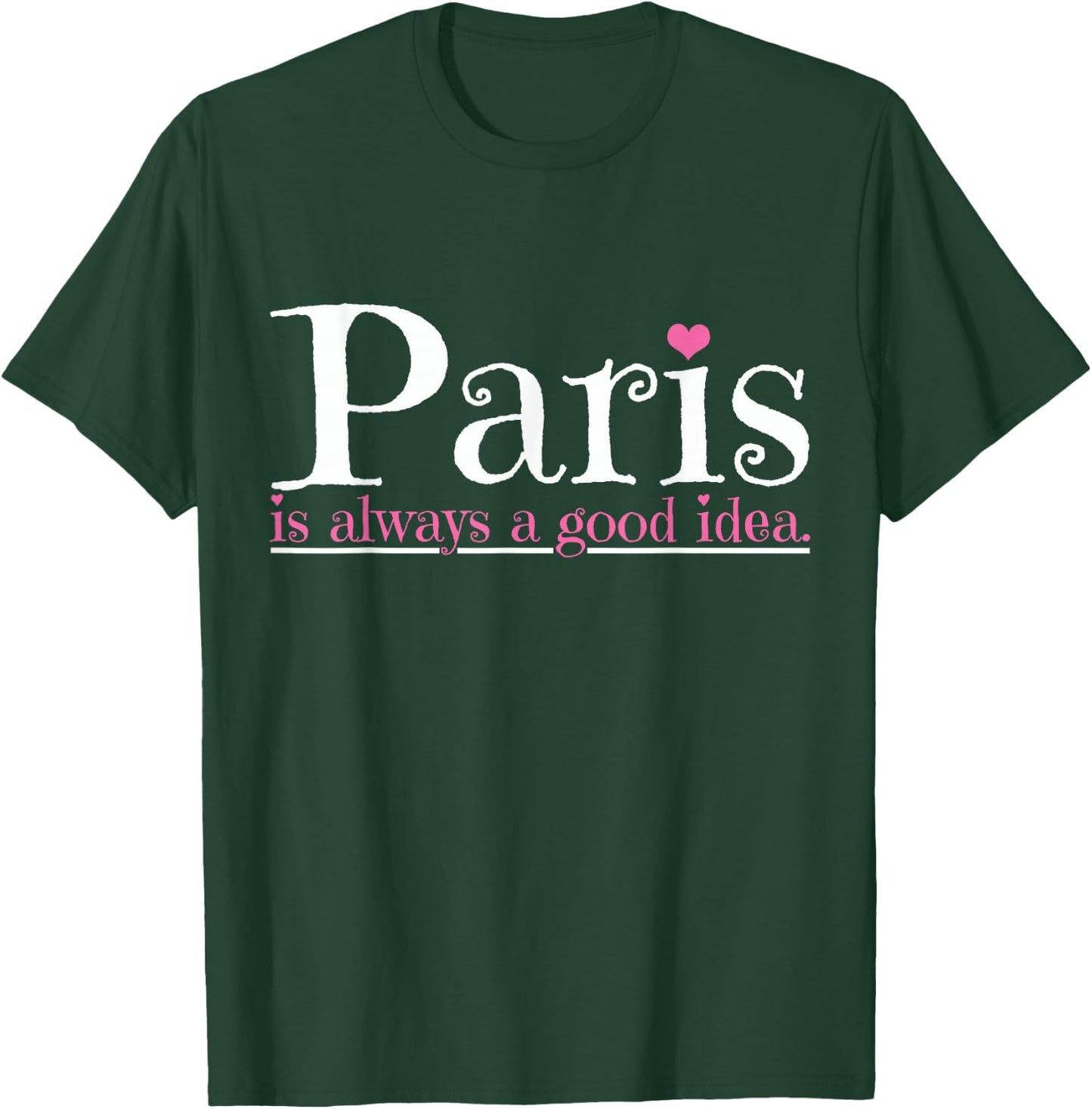 Paris is always a good idea city of love T-Shirt - T-Shirt | Forest