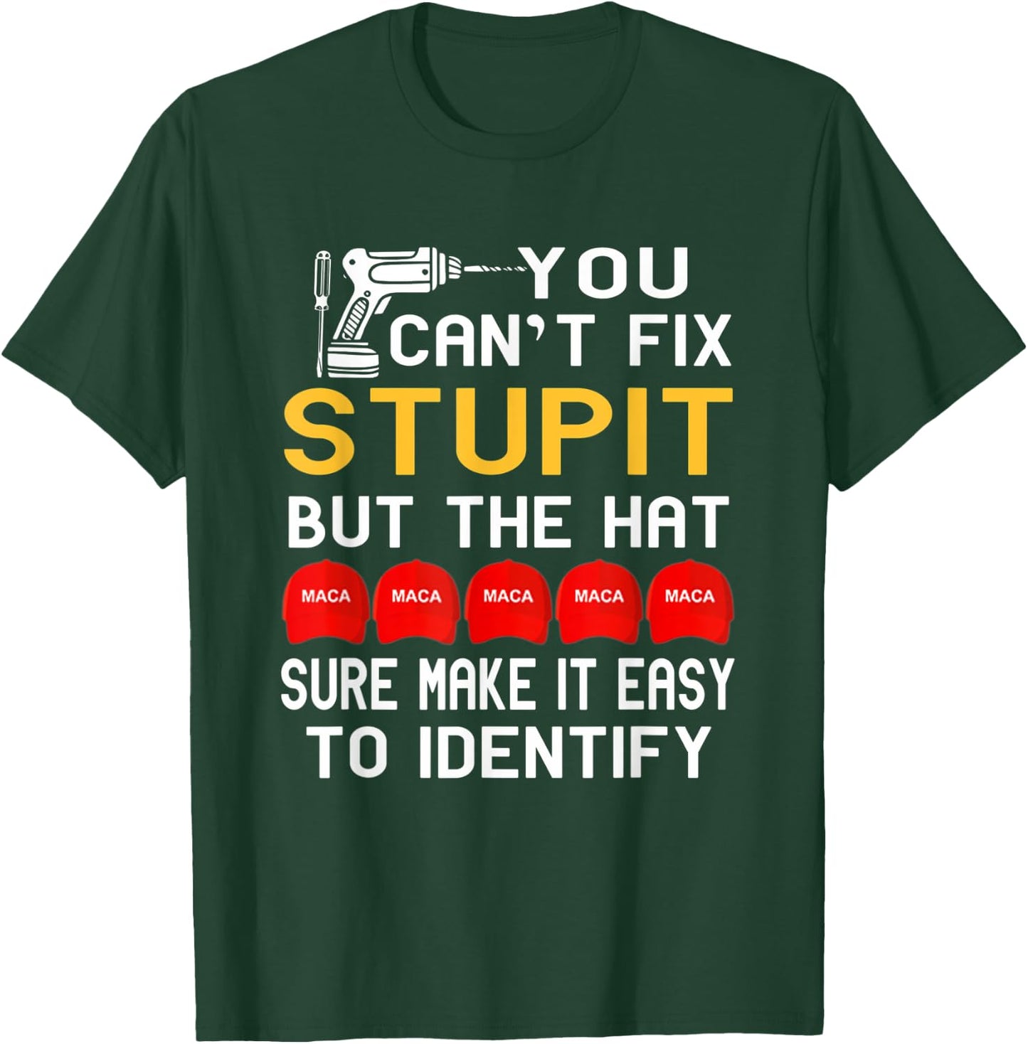You Can't Fix Stupid But The Hats Sure Make It Funny Costume T-Shirt - T-Shirt | Forest