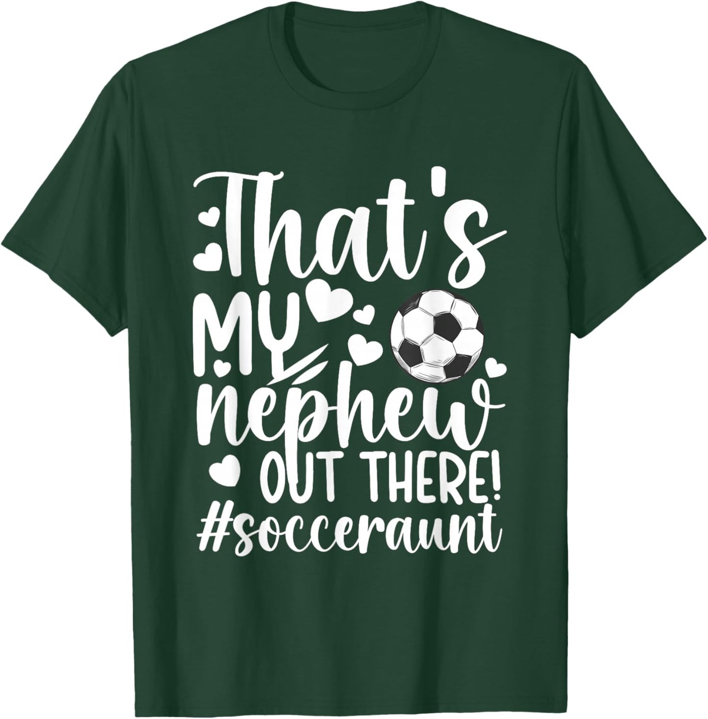 That's My Nephew Soccer Aunt Of A Soccer Player Auntie T-Shirt - T-Shirt | Forest