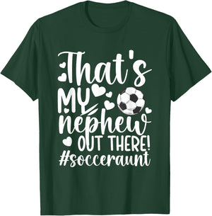 That's My Nephew Soccer Aunt Of A Soccer Player Auntie T-Shirt - T-Shirt | Forest