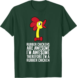 Rubber Chickens Are Awesome Therefore I'm A Rubber Chicken T-Shirt - T-Shirt | Forest