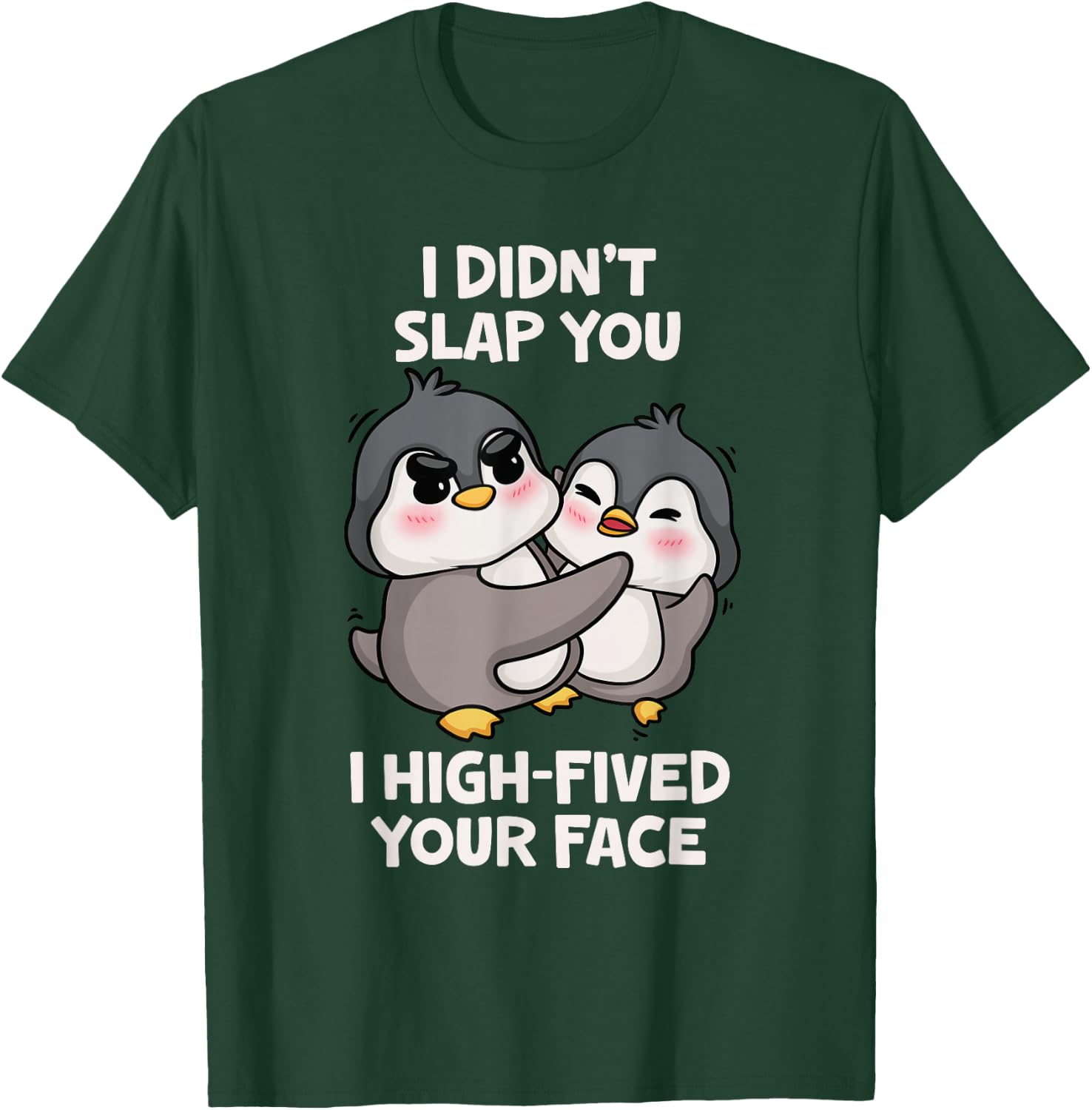 Funny Penguins Cute I Didn't Slap You I High Fived Your Face T-Shirt - T-Shirt | Forest