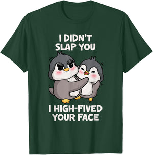 Funny Penguins Cute I Didn't Slap You I High Fived Your Face T-Shirt - T-Shirt | Forest