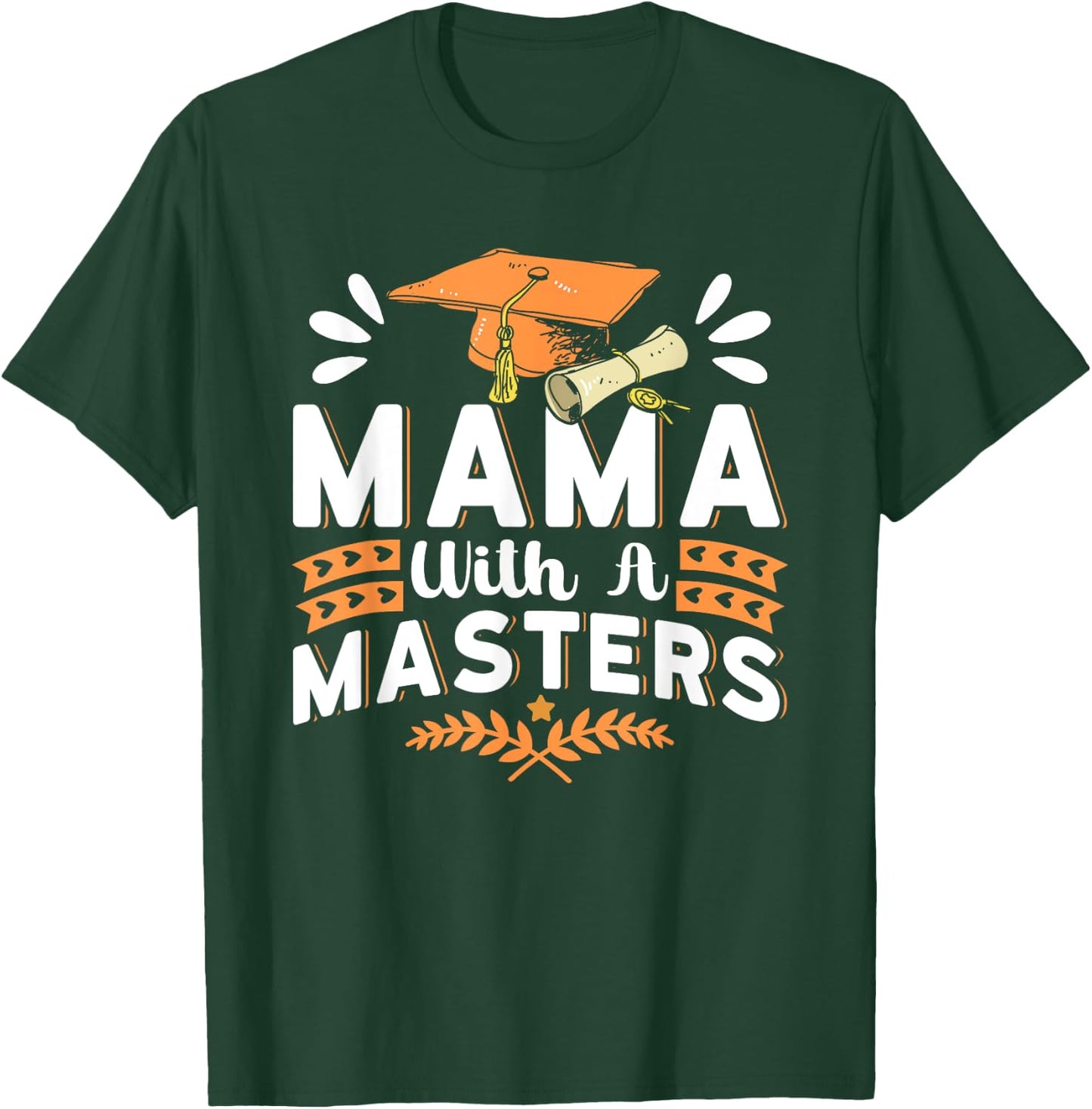 Mama With A Masters Wife Masters Degree Graduation T-Shirt - T-Shirt | Forest