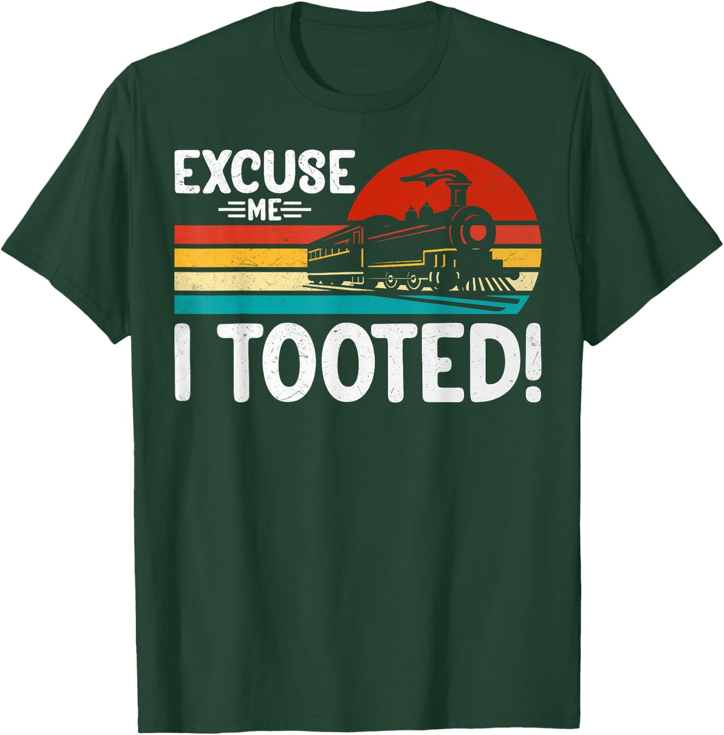 Excuse Me I Tooted Retro Train Lover Locomotive Enthusiast T-Shirt - T-Shirt | Forest