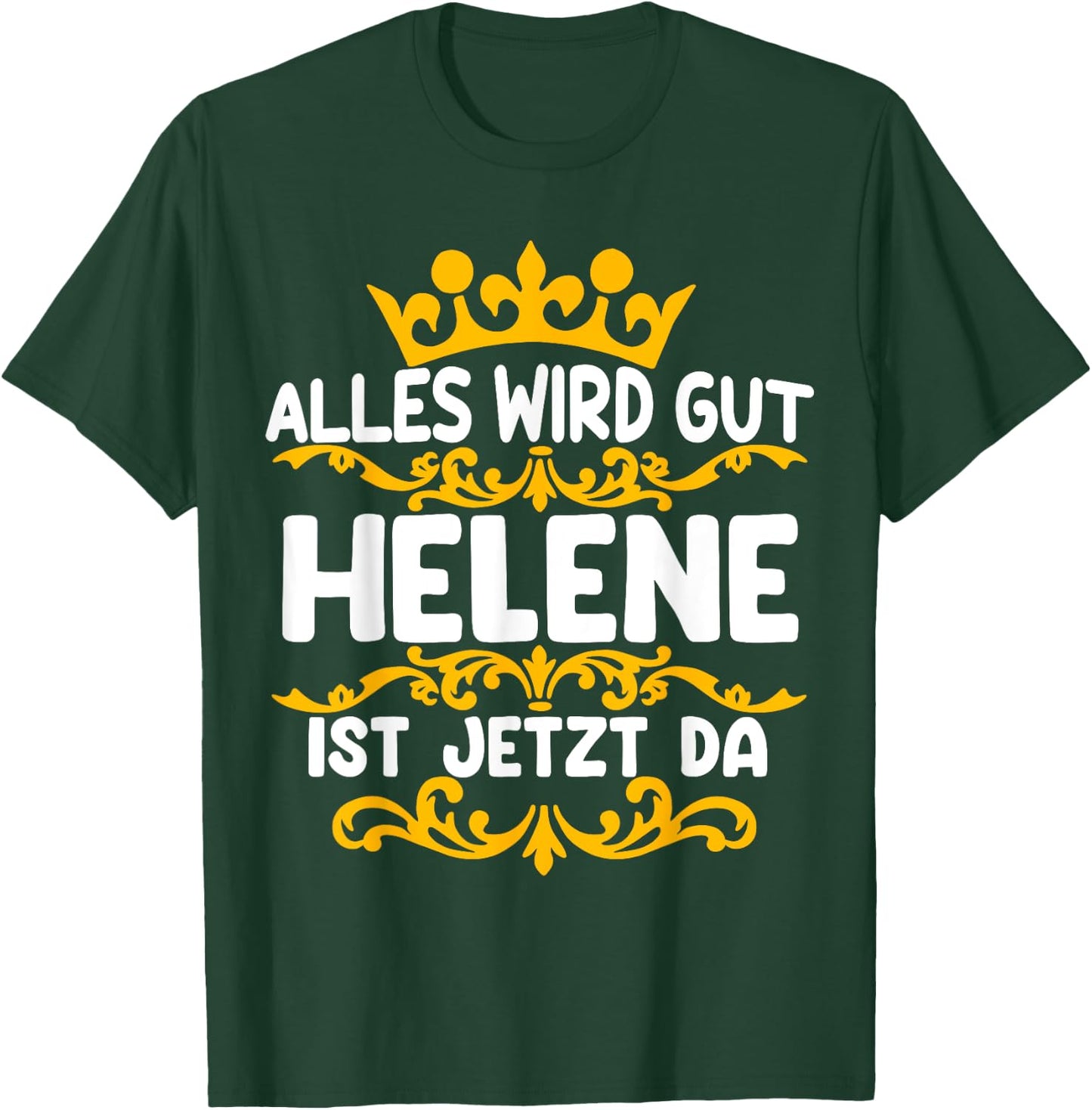 with German Text "Alles Wird Gut Helene Ist Jetzt Da, black T-Shirt - T-Shirt | Forest