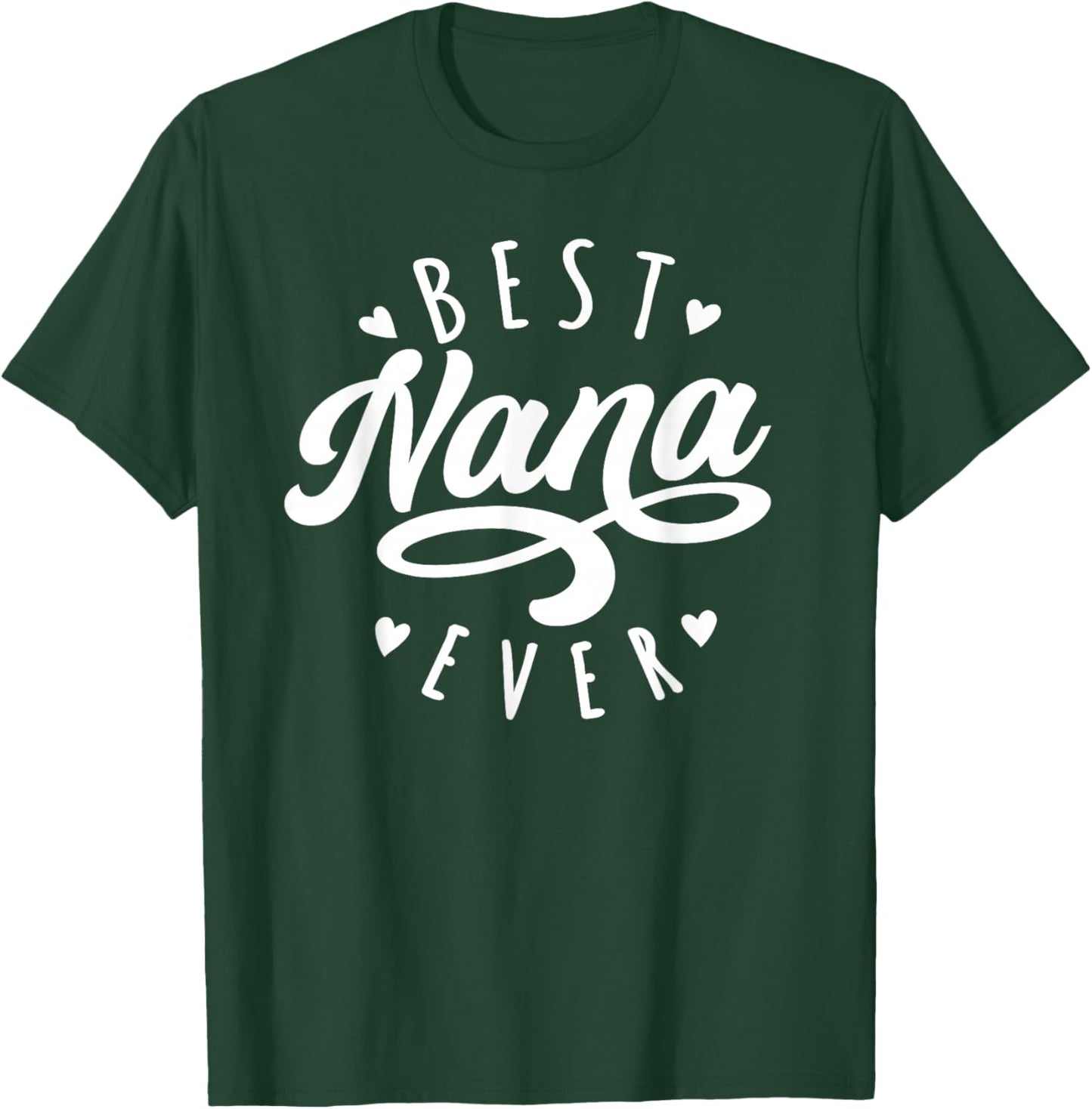 Best Nana Ever - Modern Calligraphy Font Mother's Day Nana T-Shirt - T-Shirt | Forest