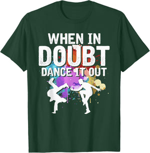 When In Doubt Dance It Out Dancing Lover Funny Dance Teacher Women Kids T-Shirt - T-Shirt | Forest