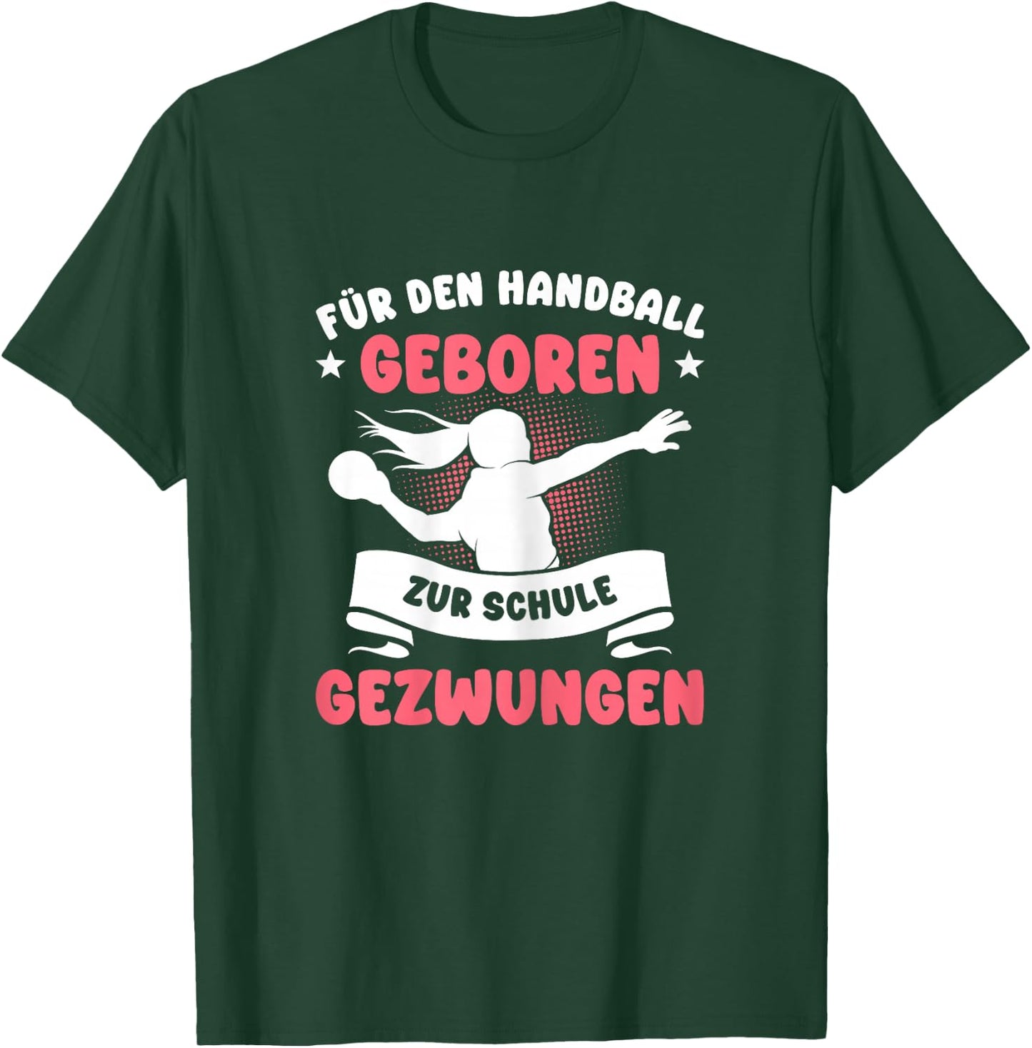 Für den Handball geboren zur Schule gezwungen Mädchen T-Shirt - T-Shirt | Forest