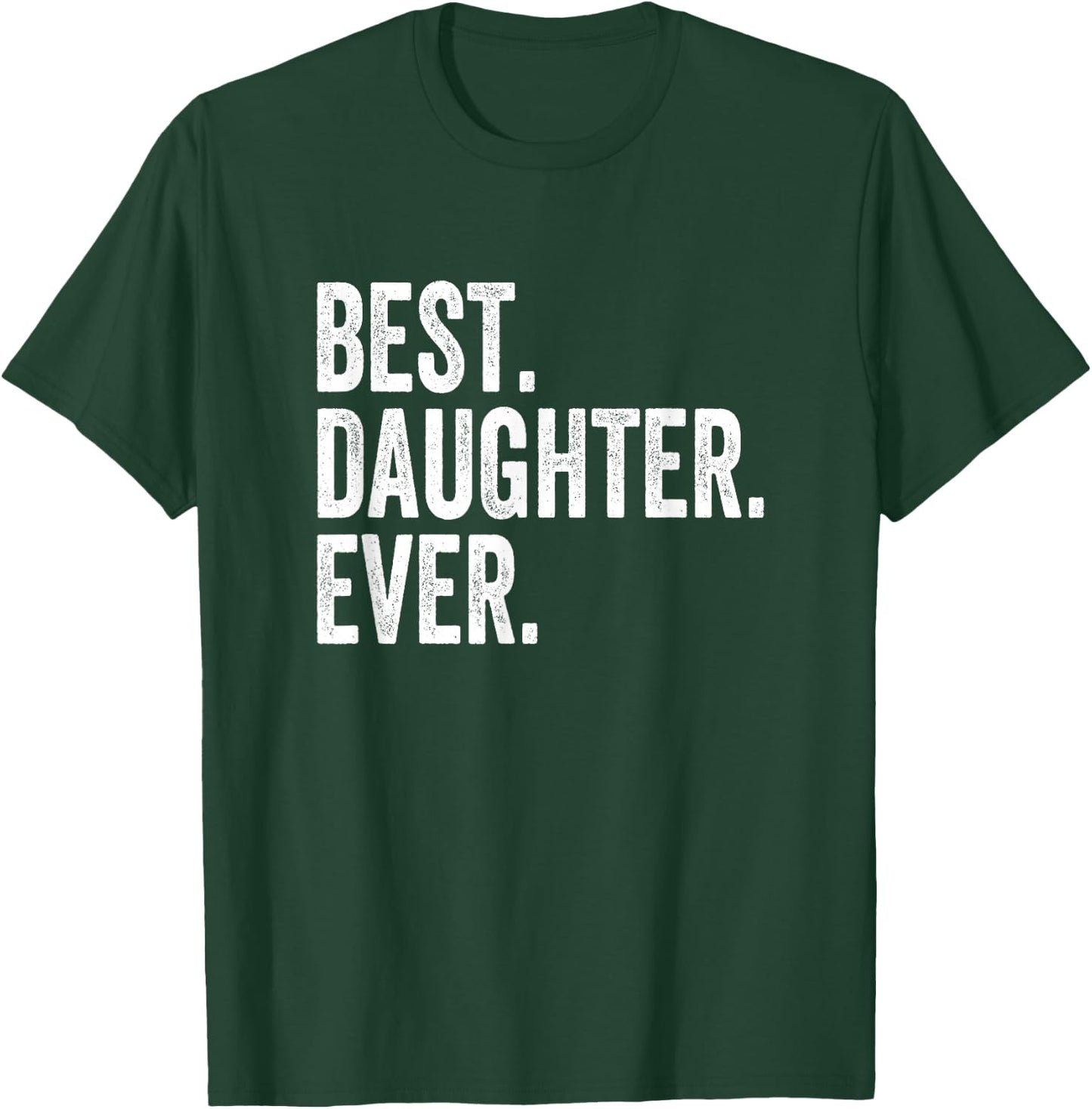Best Daughter Ever T-Shirt - T-Shirt | Forest