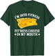 I'm in Fitness Cheese in My Mouse Funny Cheesy T-Shirt - T-Shirt | Forest