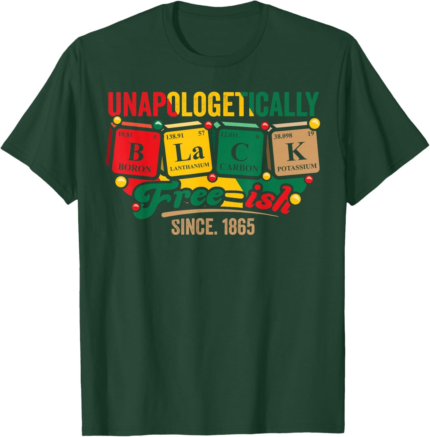 Juneteenth Unapologetically Black Freeish 1865 Black History T-Shirt - T-Shirt | Forest
